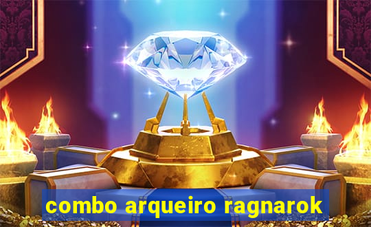 combo arqueiro ragnarok